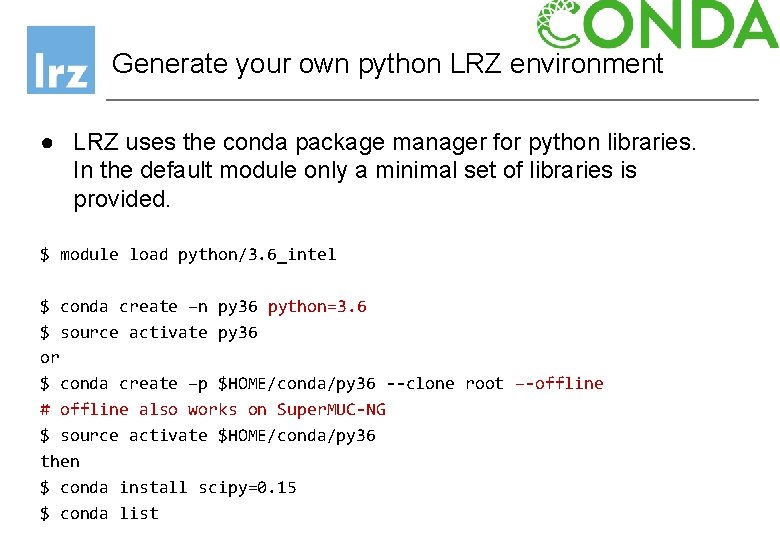 Generate your own python LRZ environment ● LRZ uses the conda package manager for Generate your own python LRZ environment ● LRZ uses the conda package manager for