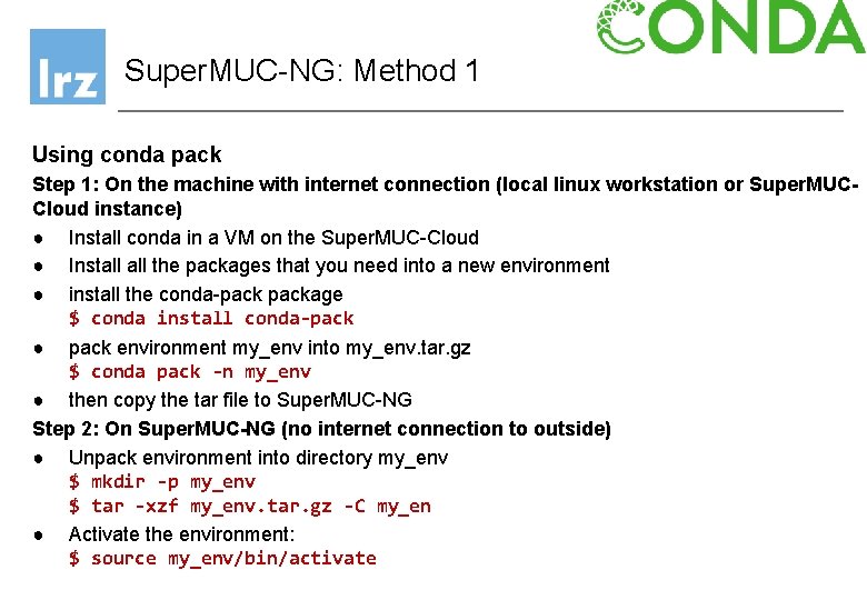 Super. MUC-NG: Method 1 Using conda pack Step 1: On the machine with internet Super. MUC-NG: Method 1 Using conda pack Step 1: On the machine with internet