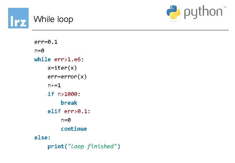 While loop err=0. 1 n=0 while err>1. e 6: x=iter(x) err=error(x) n+=1 if n>1000: While loop err=0. 1 n=0 while err>1. e 6: x=iter(x) err=error(x) n+=1 if n>1000: