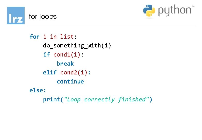 for loops for i in list: do_something_with(i) if cond 1(i): break elif cond 2(i): for loops for i in list: do_something_with(i) if cond 1(i): break elif cond 2(i):