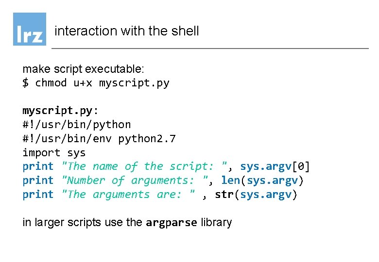interaction with the shell make script executable: $ chmod u+x myscript. py: #!/usr/bin/python #!/usr/bin/env interaction with the shell make script executable: $ chmod u+x myscript. py: #!/usr/bin/python #!/usr/bin/env