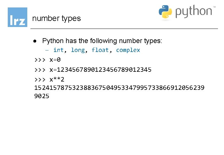 number types ● Python has the following number types: - int, long, float, complex number types ● Python has the following number types: - int, long, float, complex