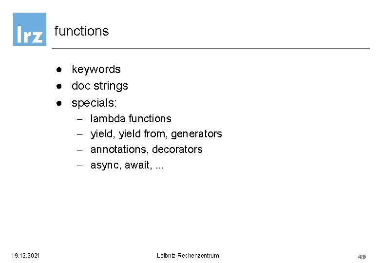 functions ● keywords ● doc strings ● specials: - 19. 12. 2021 lambda functions functions ● keywords ● doc strings ● specials: - 19. 12. 2021 lambda functions