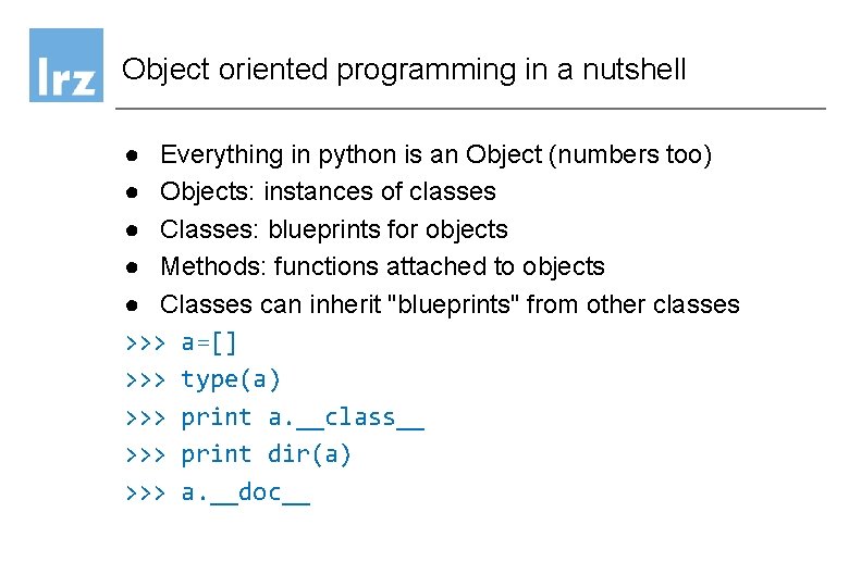 Object oriented programming in a nutshell ● Everything in python is an Object (numbers Object oriented programming in a nutshell ● Everything in python is an Object (numbers