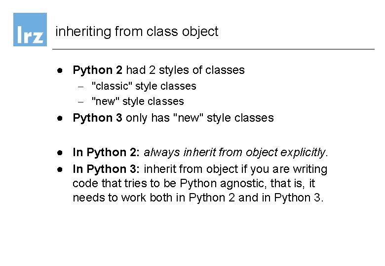 inheriting from class object ● Python 2 had 2 styles of classes - "classic" inheriting from class object ● Python 2 had 2 styles of classes - "classic"