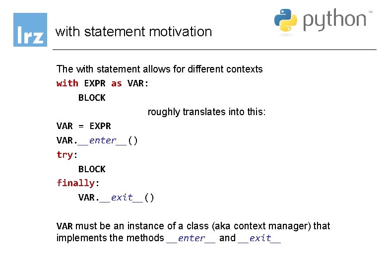 with statement motivation The with statement allows for different contexts with EXPR as VAR: with statement motivation The with statement allows for different contexts with EXPR as VAR: