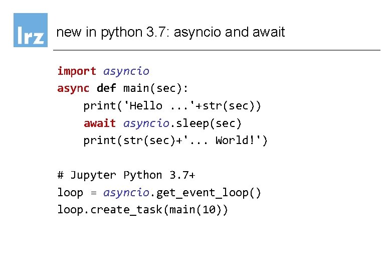 new in python 3. 7: asyncio and await import asyncio async def main(sec): print('Hello. new in python 3. 7: asyncio and await import asyncio async def main(sec): print('Hello.