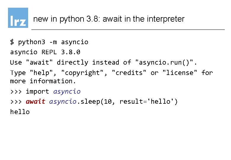 new in python 3. 8: await in the interpreter $ python 3 -m asyncio new in python 3. 8: await in the interpreter $ python 3 -m asyncio