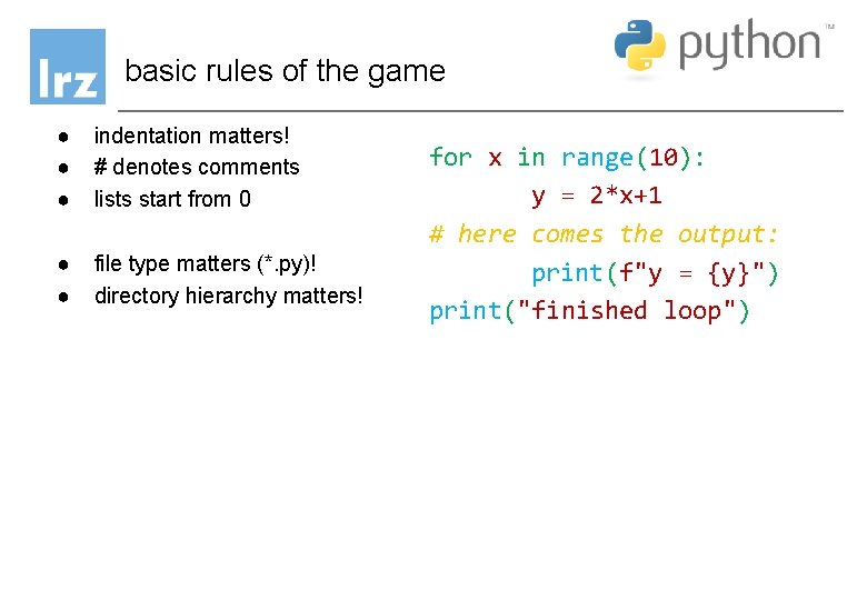 basic rules of the game ● ● ● indentation matters! # denotes comments lists basic rules of the game ● ● ● indentation matters! # denotes comments lists