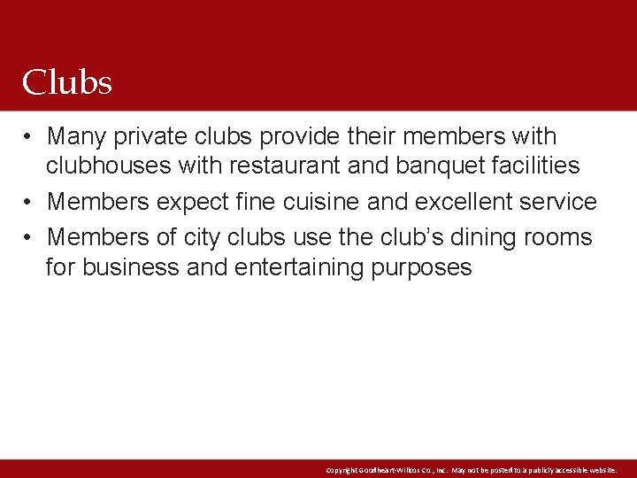 Clubs • Many private clubs provide their members with clubhouses with restaurant and banquet