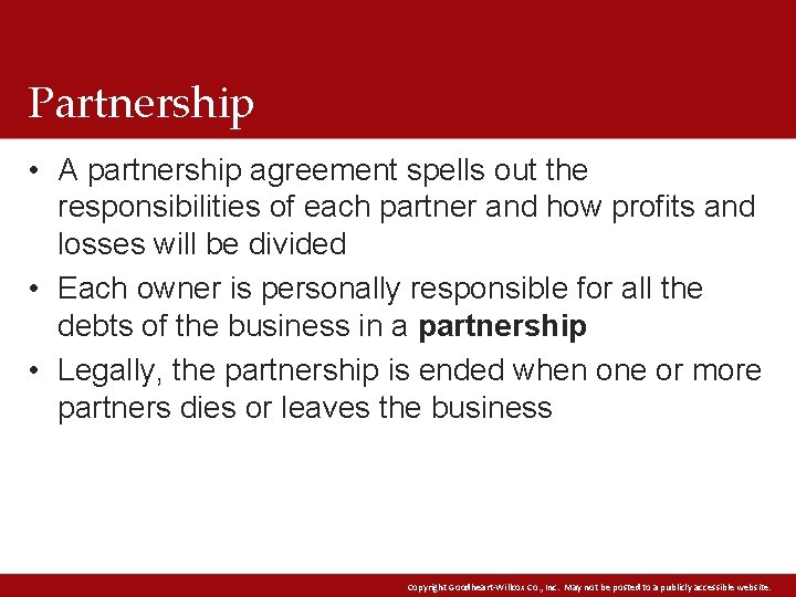 Partnership • A partnership agreement spells out the responsibilities of each partner and how