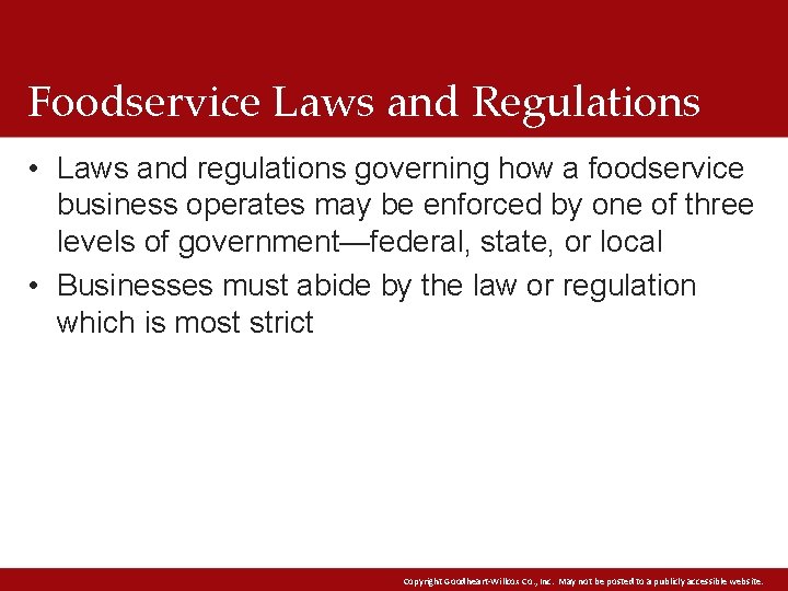 Foodservice Laws and Regulations • Laws and regulations governing how a foodservice business operates