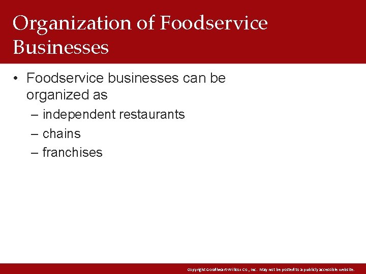 Organization of Foodservice Businesses • Foodservice businesses can be organized as – independent restaurants