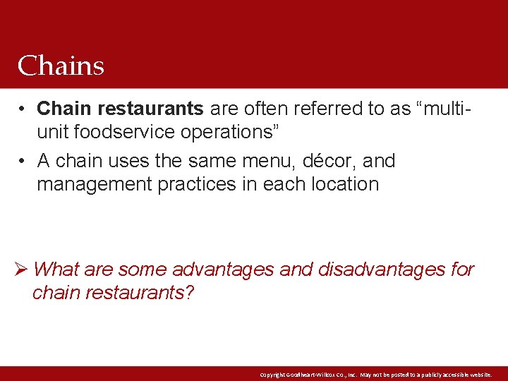 Chains • Chain restaurants are often referred to as “multiunit foodservice operations” • A