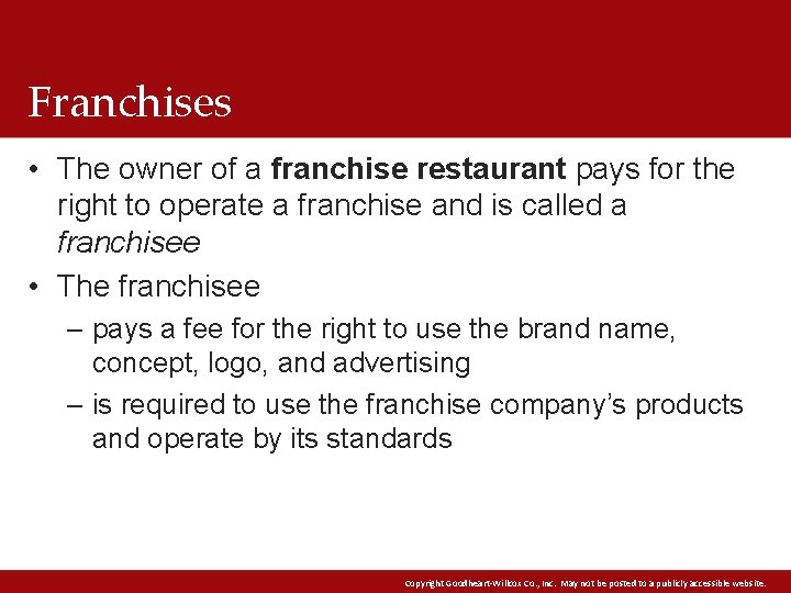 Franchises • The owner of a franchise restaurant pays for the right to operate