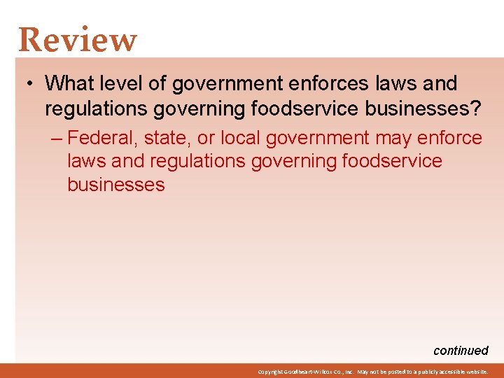 Review • What level of government enforces laws and regulations governing foodservice businesses? –