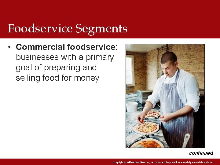 Foodservice Segments • Commercial foodservice: businesses with a primary goal of preparing and selling