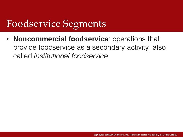 Foodservice Segments • Noncommercial foodservice: operations that provide foodservice as a secondary activity; also