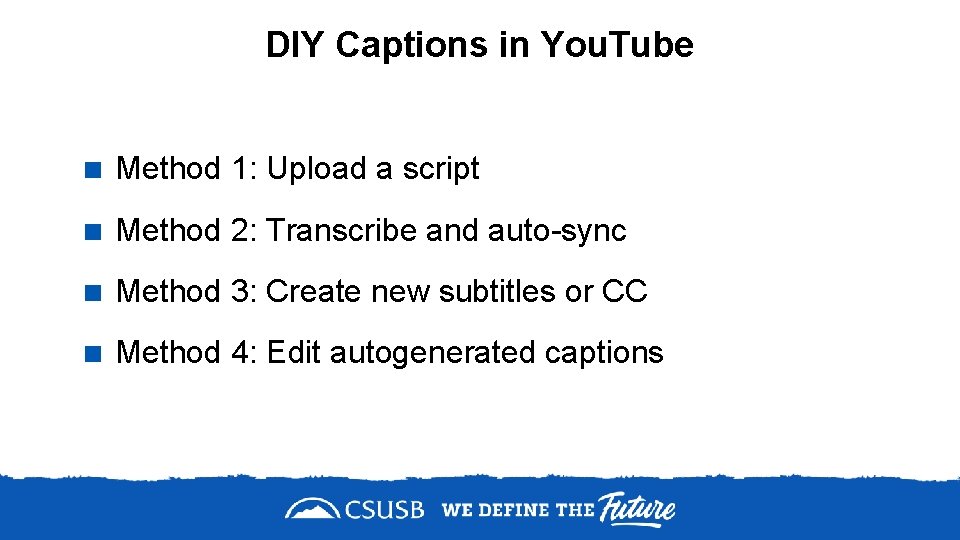 DIY Captions in You. Tube < Method 1: Upload a script < Method 2: