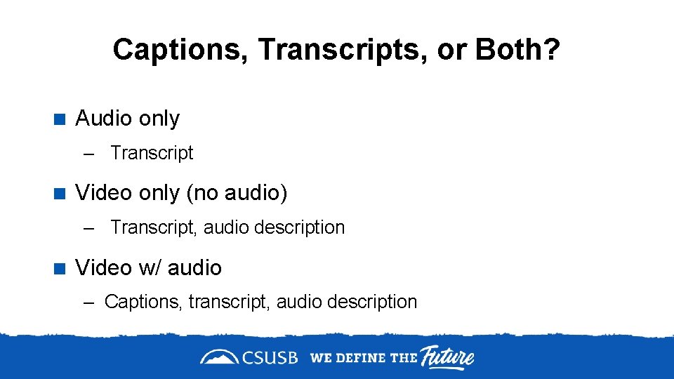 Captions, Transcripts, or Both? < Audio only – Transcript < Video only (no audio)