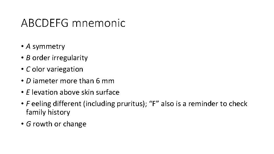 ABCDEFG mnemonic • A symmetry • B order irregularity • C olor variegation •