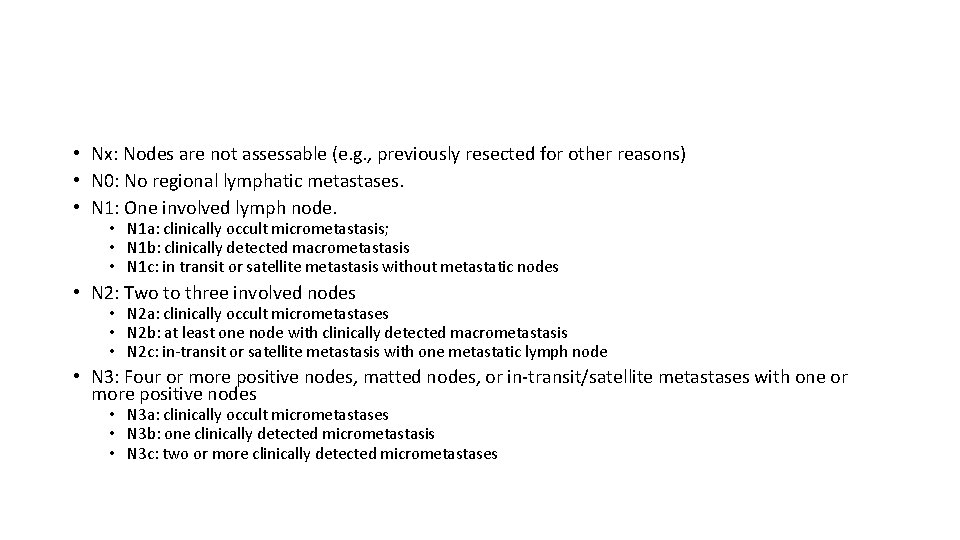  • Nx: Nodes are not assessable (e. g. , previously resected for other