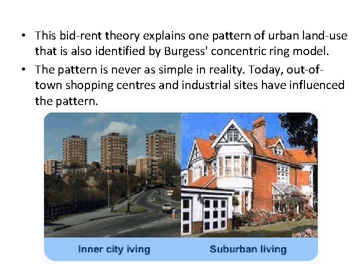  • This bid-rent theory explains one pattern of urban land-use that is also
