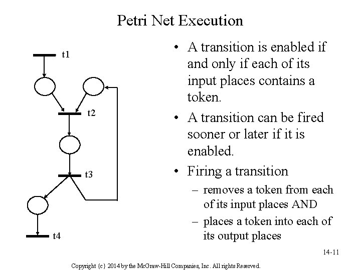 Petri Net Execution t 1 t 2 t 3 t 4 • A transition