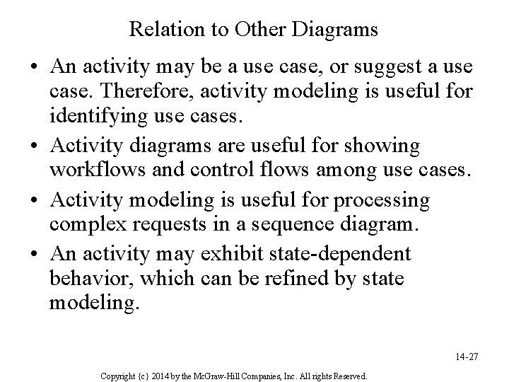 Relation to Other Diagrams • An activity may be a use case, or suggest