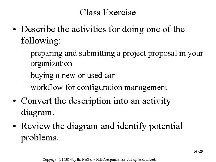 Class Exercise • Describe the activities for doing one of the following: – preparing