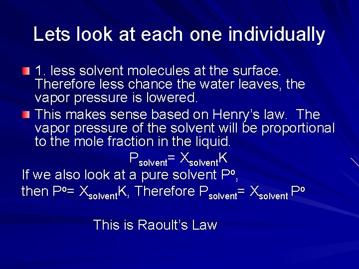 Lets look at each one individually 1. less solvent molecules at the surface. Therefore