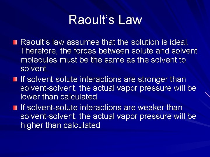 Raoult’s Law Raoult’s law assumes that the solution is ideal. Therefore, the forces between