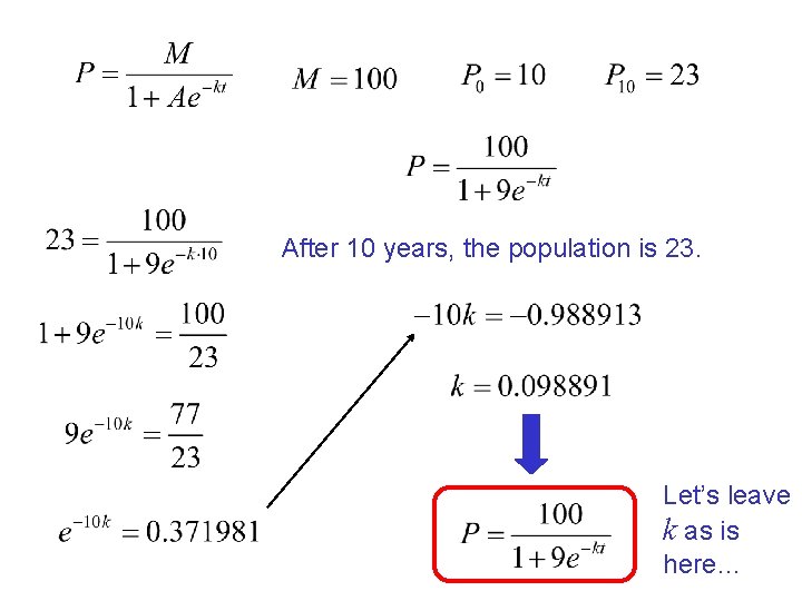 After 10 years, the population is 23. Let’s leave k as is here… After 10 years, the population is 23. Let’s leave k as is here…