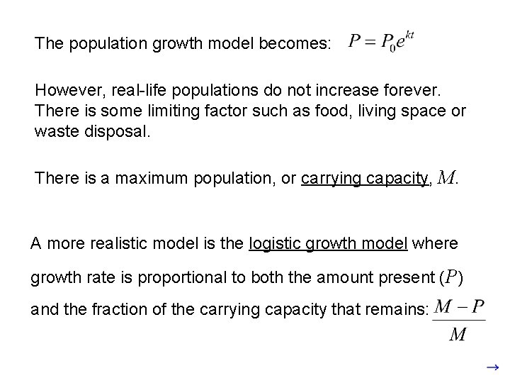 The population growth model becomes: However, real-life populations do not increase forever. There is The population growth model becomes: However, real-life populations do not increase forever. There is