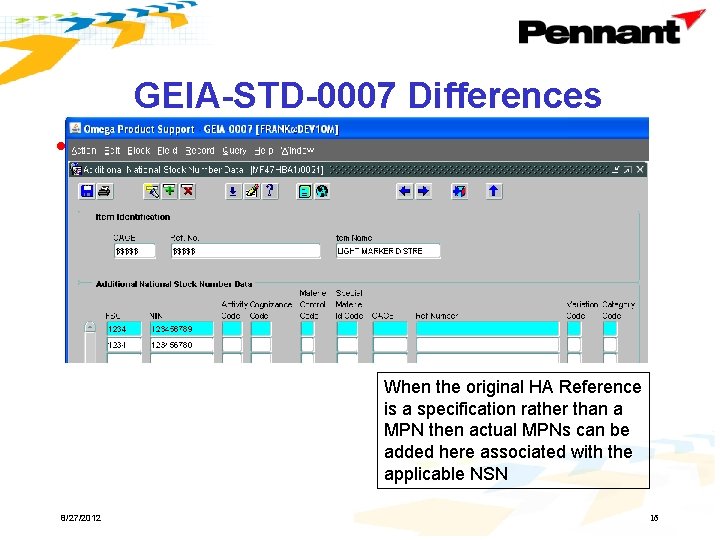 GEIA-STD-0007 Differences • Additional NSNs § Allows for the identification of additional applicable NSN