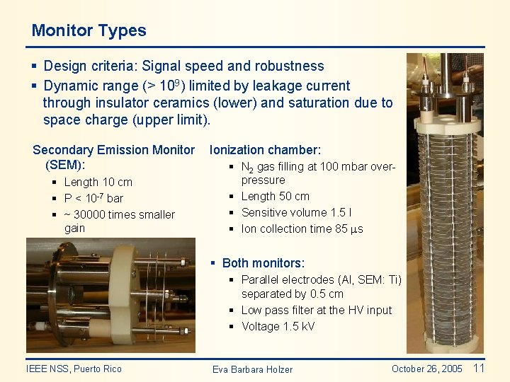 Monitor Types § Design criteria: Signal speed and robustness § Dynamic range (> 109)