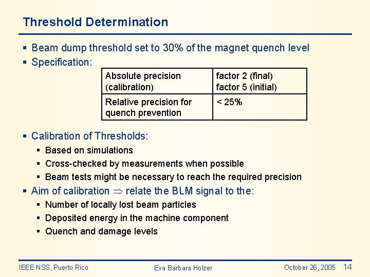 Threshold Determination § Beam dump threshold set to 30% of the magnet quench level