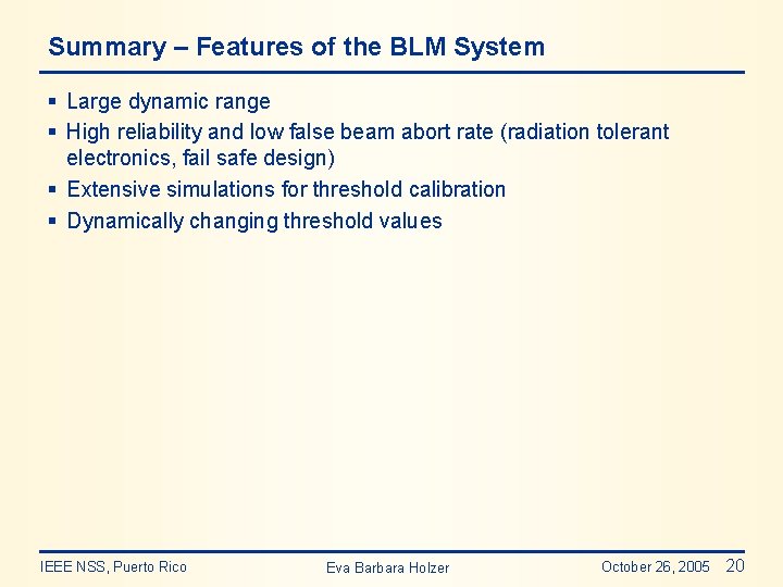 Summary – Features of the BLM System § Large dynamic range § High reliability