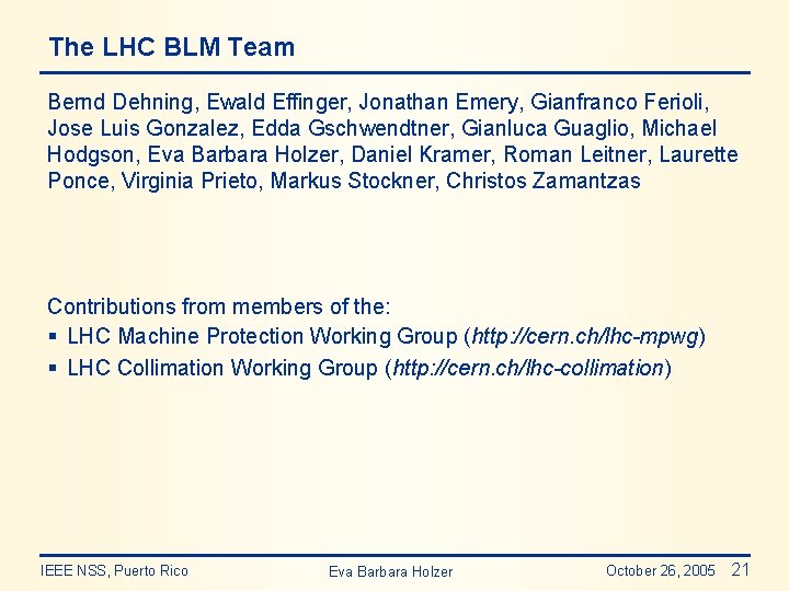 The LHC BLM Team Bernd Dehning, Ewald Effinger, Jonathan Emery, Gianfranco Ferioli, Jose Luis