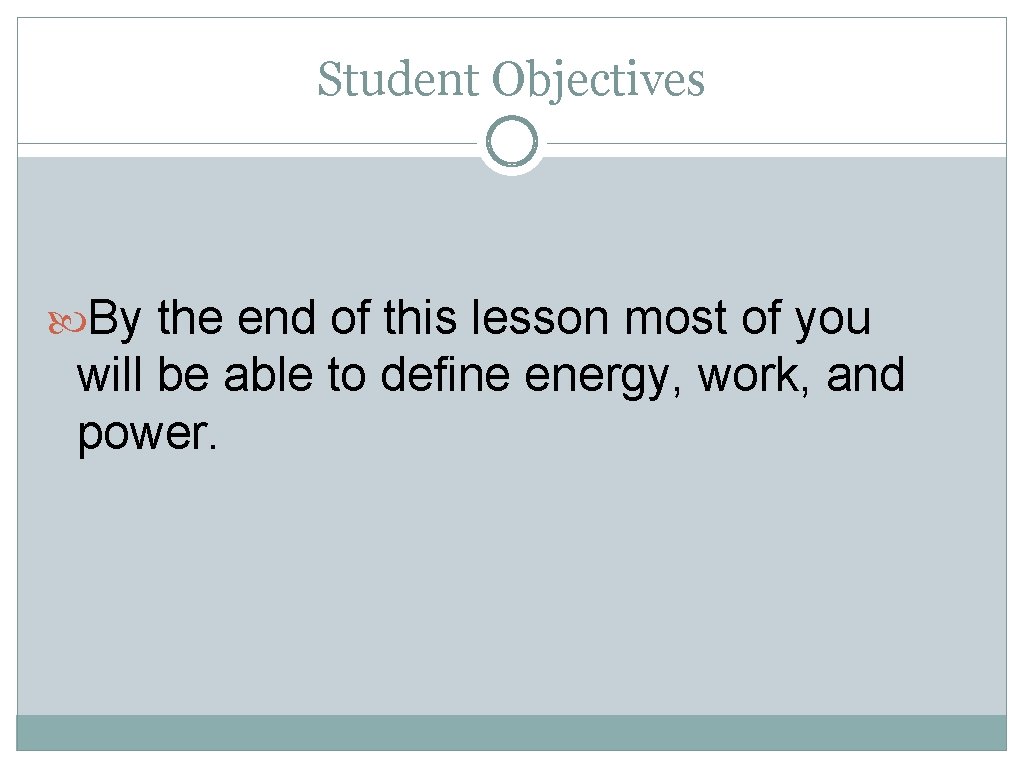 Student Objectives By the end of this lesson most of you will be able
