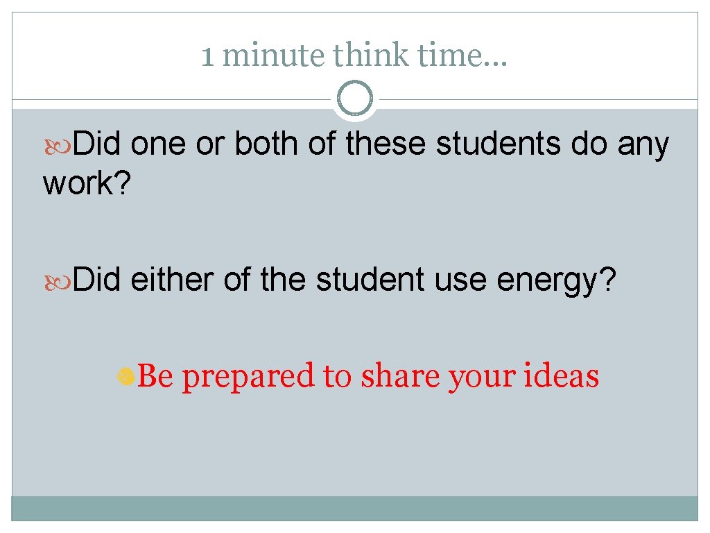 1 minute think time. . . Did one or both of these students do
