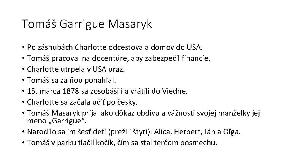Tomáš Garrigue Masaryk • Po zásnubách Charlotte odcestovala domov do USA. • Tomáš pracoval