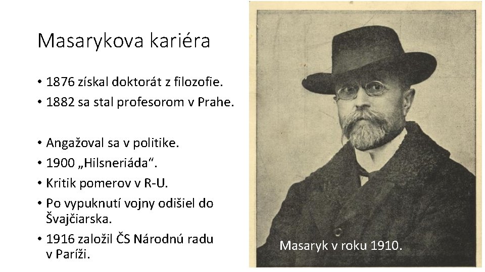 Masarykova kariéra • 1876 získal doktorát z filozofie. • 1882 sa stal profesorom v