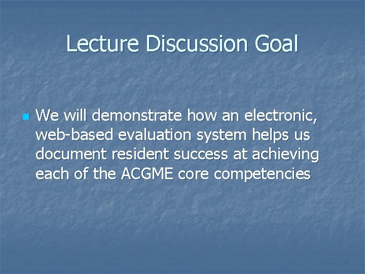 Lecture Discussion Goal n We will demonstrate how an electronic, web-based evaluation system helps