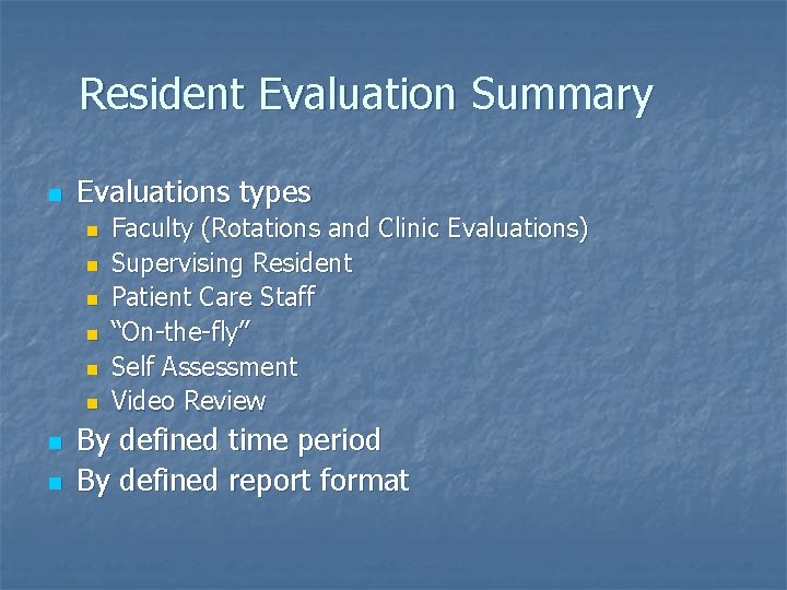 Resident Evaluation Summary n Evaluations types n n n n Faculty (Rotations and Clinic