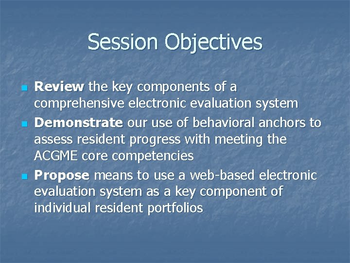 Session Objectives n n n Review the key components of a comprehensive electronic evaluation