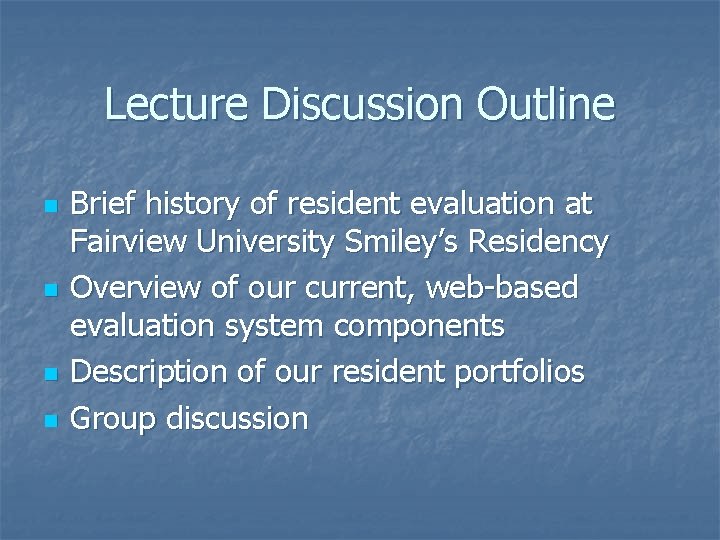 Lecture Discussion Outline n n Brief history of resident evaluation at Fairview University Smiley’s