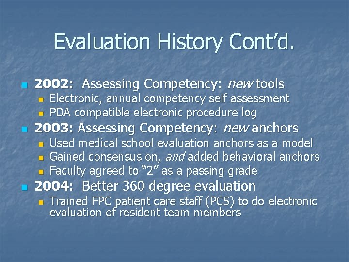 Evaluation History Cont’d. n 2002: Assessing Competency: new tools n n n 2003: Assessing