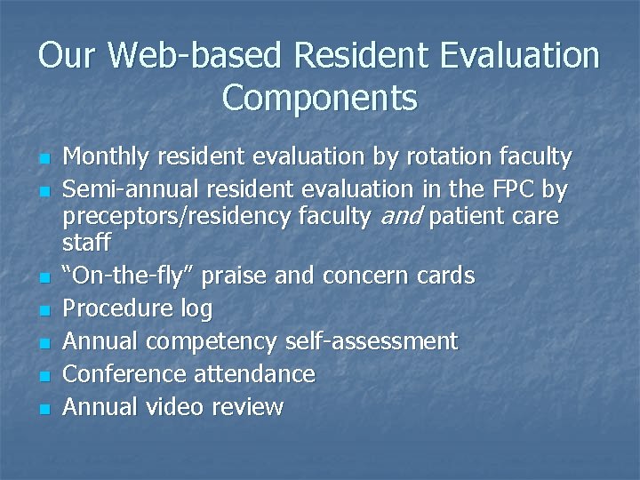 Our Web-based Resident Evaluation Components n n n n Monthly resident evaluation by rotation