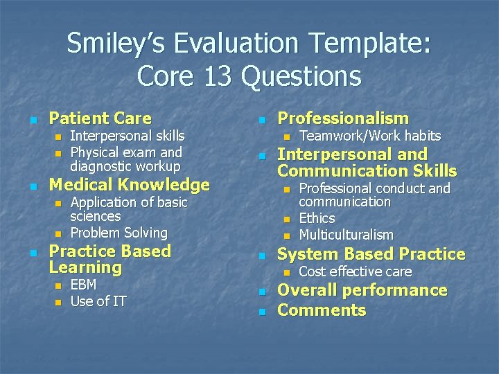 Smiley’s Evaluation Template: Core 13 Questions n Patient Care n n n n EBM